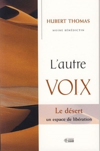 Hubert Thomas - L'autre voix - Le désert, un espace de libération.