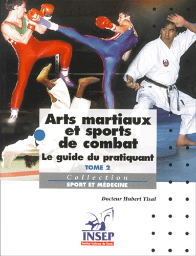 Hubert Tisal - Arts martiaux et sports de combat. - Le guide du pratiquant, Tome 2.