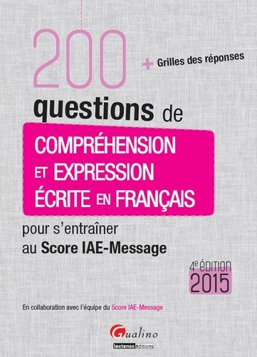 Hubert Tondeur - 200 questions de compréhension et expression écrite en français pour s'entraîner au Score IAE-Message 2015.