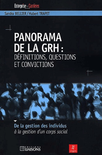 Hubert Trapet et Sandra Bellier - Panorama De La Grh : Definitions, Questions Et Convictions.