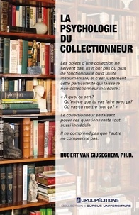 Hubert Van Gijseghem - La psychologie du collectionneur.