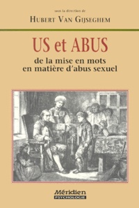 Hubert Van Gijseghem et  Collectif - Us Et Abus De La Mise En Mots En Matiere D'Abus Sexuel.