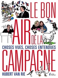 Hubert Van Rie - Le Bon Air de la campagne - Choses vues, choses entendues.