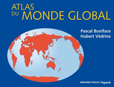 Hubert Védrine et Pascal Boniface - Atlas du monde global.