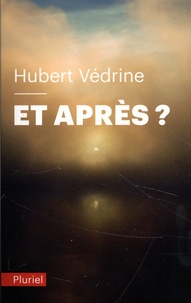 Hubert Védrine - Et après ?.