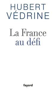 Hubert Védrine - La France au défi.