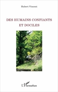 Hubert Vincent - Des humains confiants et dociles.