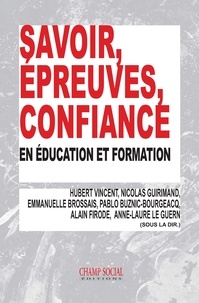 Hubert Vincent, Nicolas Guirim Brossais - Savoir, épreuves, confiance, en éducation et formation.