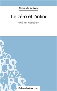 Hubert Viteux et  Fichesdelecture.com - Le zéro et l'infini - Analyse complète de l'oeuvre.