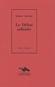 Hubert Voignier - Le Débat solitaire.