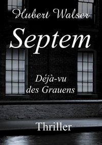 Hubert Walser - Septem - Déjà-vu des Grauens.