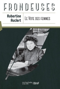 Hubertine Auclert - Le vote des femmes - Edition de 1908.