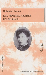 Hubertine Auclert - Les femmes arabes en Algerie.