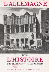 Hubertus Friedrich zu Löwenstein et Henri-Jean Duteil - L'Allemagne dans l'Histoire.