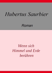 Hubertus Saurbier - Wenn sich Himmel und Erde berühren.