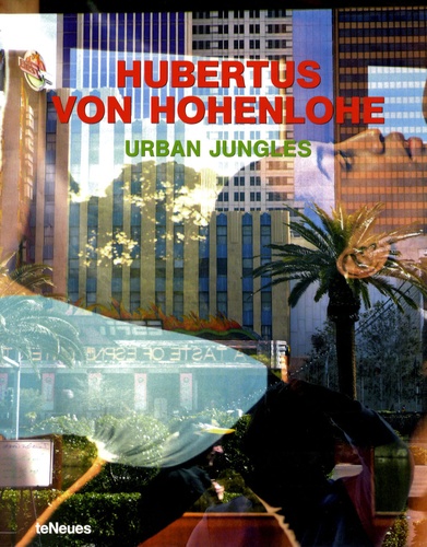 Hubertus von Hohenlohe - Urban jungles.