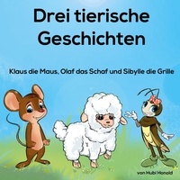 Hubi Honold - 3 tierische Geschichten - Klaus die Maus und seine Freunde.
