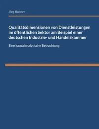 Qualitätsdimensionen von Dienstleistungen im öffentlichen Sektor am Beispiel einer deutschen Industrie- und Handelskammer