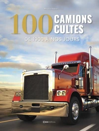 100 camions cultes - De 1900 à nos jours