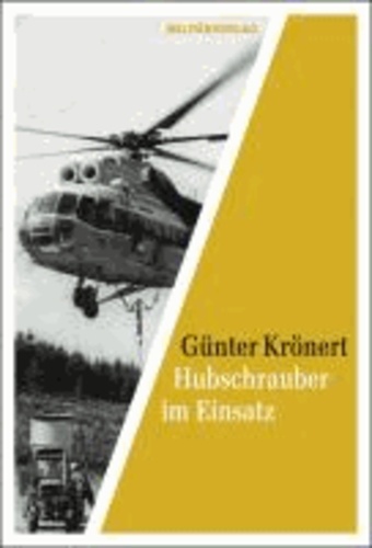 Hubschrauber im Einsatz - Die fliegenden Kräne der Interflug.