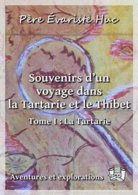 Souvenirs d'un voyage dans la Tartarie et le Thibet