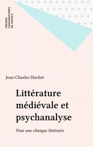 LITTERATURE MEDIEVALE ET PSYCHANALYSE. Pour une clinique littéraire