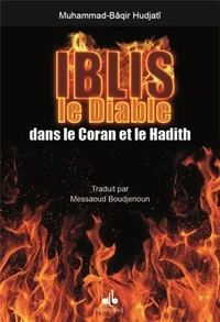 Iblîs, le diable dans le Coran et le Hadith