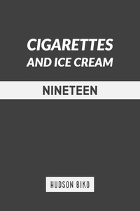  Hudson Biko - Nineteen - Cigarettes and Ice Cream.