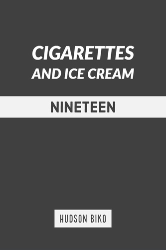  Hudson Biko - Nineteen - Cigarettes and Ice Cream.