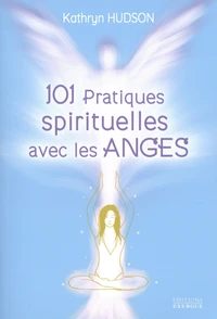 101 pratiques spirituelles avec les anges
