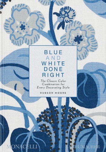 Blue and White Done Right. The Classic Color Combination for Every Decorating Style