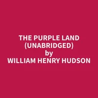 The Purple Land (Unabridged)