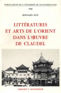 Littératures et arts de l'Orient dans l'oeuvre de Claudel
