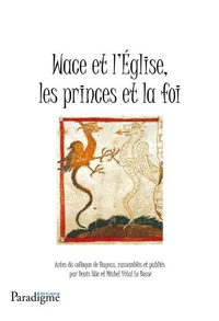 Wace et l'Eglise, les princes et la foi