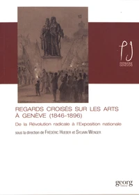 Regards croisés sur les arts à Genève (1846-1896)