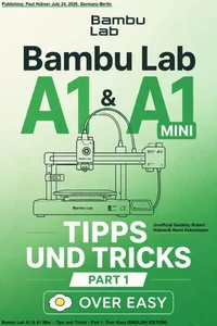 Bambu Lab A1 &amp; A1 Mini – Tips and Tricks - Part 1. Over Easy (ENGLISH EDITION)