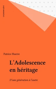 L'Adolescence En Heritage. D'Une Generation A L'Autre