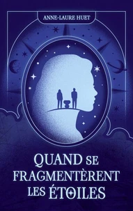 Quand se fragmentèrent les étoiles