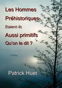Les hommes préhistoriques étaient-ils aussi primitifs qu'on le dit ?