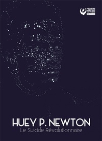 Huey-P Newton - Le suicide révolutionnaire.