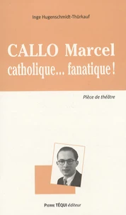 Callo Marcel... catholique fanatique !