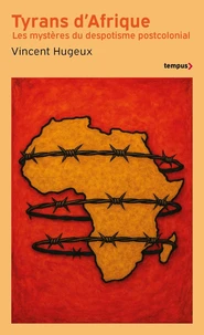 Tyrans d'Afrique - Les mystères du despotime postcolonial