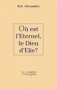 Hugh Alexander - Où est l'Eternel, le Dieu d'Elie ?.