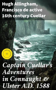 Captain Cuellar's Adventures in Connaught &amp; Ulster A.D. 1588