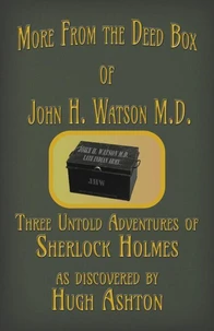 More From the Deed Box of John H. Watson M.D.