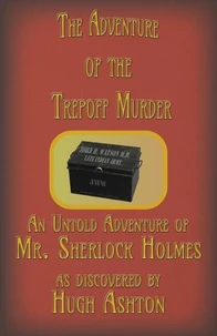 The Adventure of the Trepoff Murder: An Untold Adventure of Mr. Sherlock Holmes
