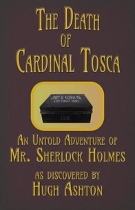 The Death of Cardinal Tosca : An Untold Adventure of Sherlock Holmes