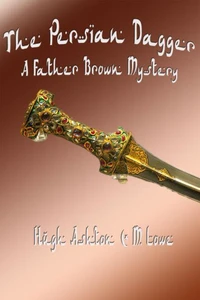 The Persian Dagger : A Father Brown Mystery