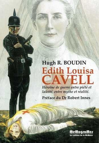 Hugh Boudin - Edith Louisa Cavell - Héroïne de guerre entre piété et laïcité, entre mythe et réalité.