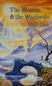 Hugh Cook - Chronicles of an Age of Darkness Tome 3 : The Women and the Warlords.